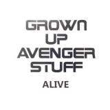 Grown Up Avenger Stuff - Alive - 