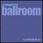 Underground Ballroom - Contradictions - 