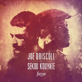 Joe Driscoll & Sekou Kouyate - Faya - 