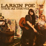 Larkin Poe - Thick As Thieves - 