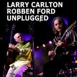Win-1-of-3-Larry-Carlton-and-Robben-Ford:-Unplugged-DVDs