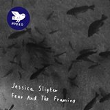 Jessica Sligter - The Fear And The Framing - 