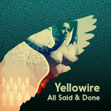 Yellowire - All Said & Done - 